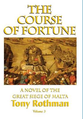 Book cover for The Course of Fortune-A Novel of the Great Siege of Malta Vol. 3