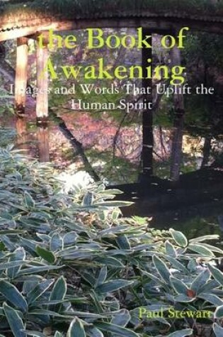 Cover of The Book of Awakening: Images and Words That Uplift the Human Spirit