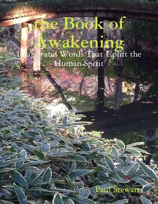 Book cover for The Book of Awakening: Images and Words That Uplift the Human Spirit