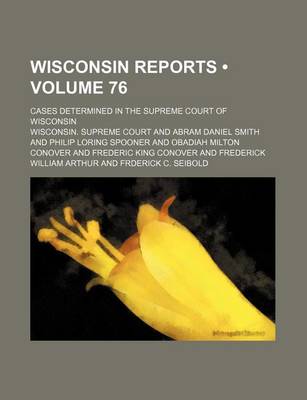Book cover for Wisconsin Reports (Volume 76); Cases Determined in the Supreme Court of Wisconsin