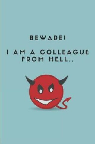 Cover of Beware! I Am a Colleague from Hell..