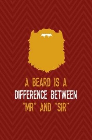 Cover of A Beard Is A Difference Between "Mr" And "Sir"