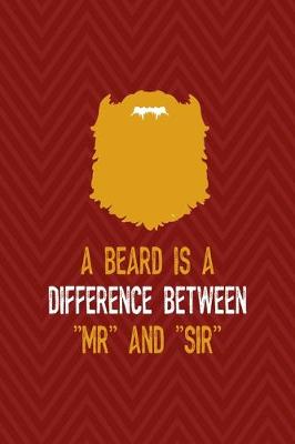 Book cover for A Beard Is A Difference Between "Mr" And "Sir"