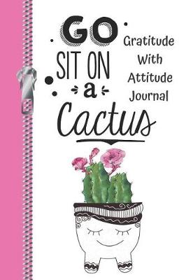 Book cover for Go Sit on a Cactus Gratitude with Attitude Journal