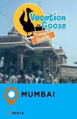 Book cover for Vacation Goose Travel Guide Mumbai India