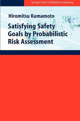 Book cover for Satisfying Safety Goals by Probabilistic Risk Assessment