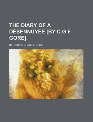 Book cover for The Diary of a Desennuyee [By C.G.F. Gore].