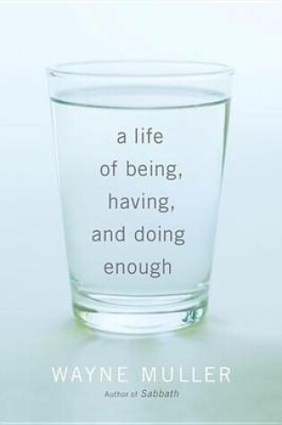 Cover of Life of Being, Having, and Doing Enough