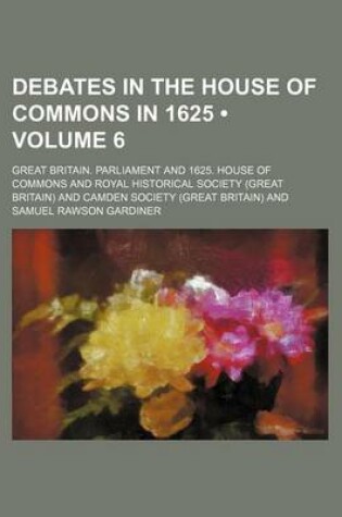 Cover of Debates in the House of Commons in 1625 (Volume 6)