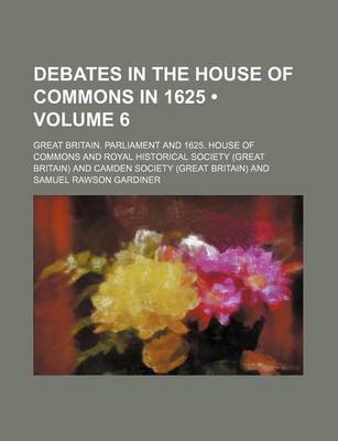 Book cover for Debates in the House of Commons in 1625 (Volume 6)