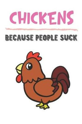 Cover of Chickens Because People Suck