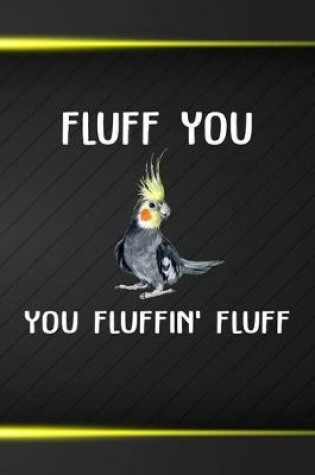 Cover of Fluff You You Fluffin Fluff