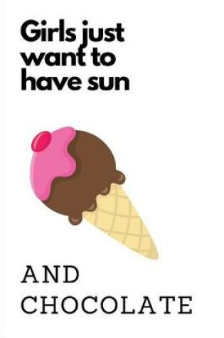 Cover of Girls Just Want to Have Sun and Chocolate