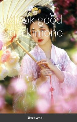 Book cover for ...look good in a kimono