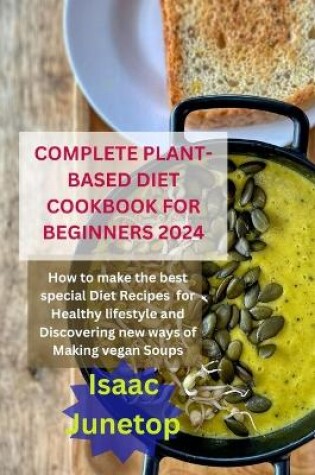 Cover of Complete Plant-Based Diet Cookbook for Beginners 2024