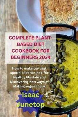 Book cover for Complete Plant-Based Diet Cookbook for Beginners 2024