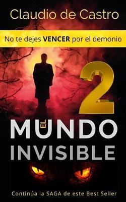 Book cover for El Mundo Invisible 2 / No te dejes VENCER por el demonio.