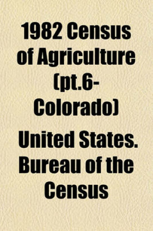 Cover of 1982 Census of Agriculture (PT.6- Colorado)