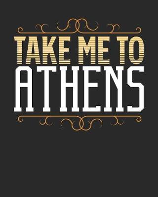 Book cover for Take Me To Athens