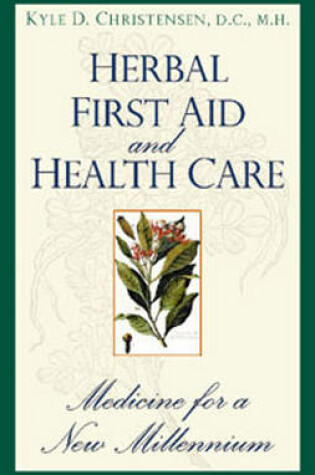 Cover of Herbal First Aid and Health Care