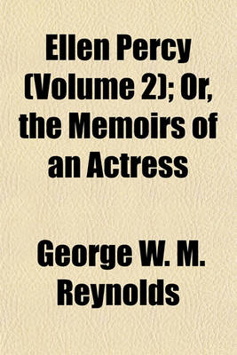 Book cover for Ellen Percy (Volume 2); Or, the Memoirs of an Actress