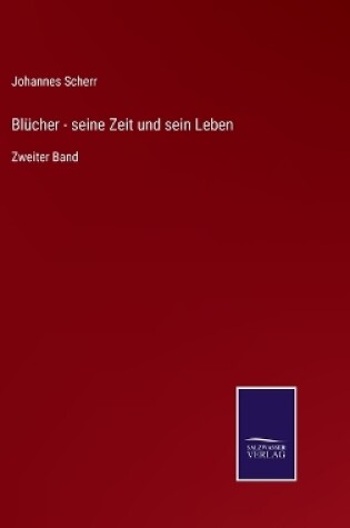 Cover of Blücher - seine Zeit und sein Leben