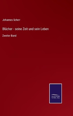 Book cover for Blücher - seine Zeit und sein Leben