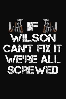 Book cover for If Wilson Can't Fix It We're All Screwed