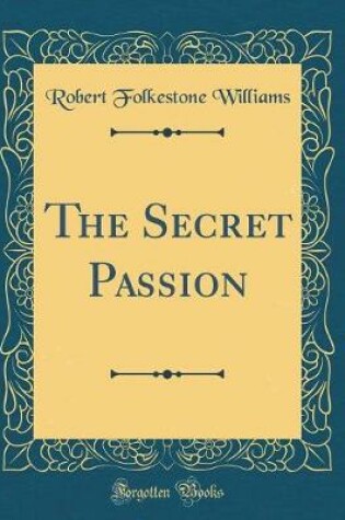 Cover of The Secret Passion (Classic Reprint)