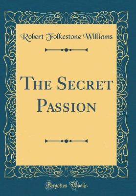 Book cover for The Secret Passion (Classic Reprint)