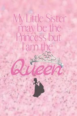 Book cover for My little sister may be the Princess but I am the Queen