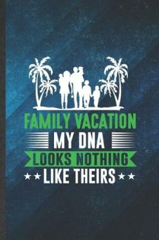 Cover of Family Vacation My Dna Looks Nothing Like Theirs