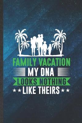 Book cover for Family Vacation My Dna Looks Nothing Like Theirs