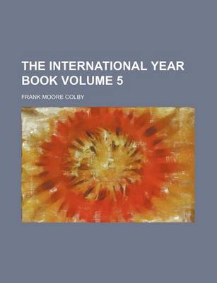 Book cover for The International Year Book Volume 5