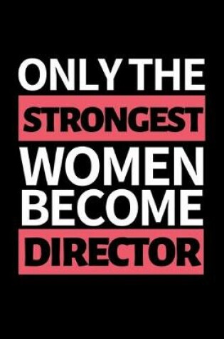 Cover of Only The Strongest Women Become Director