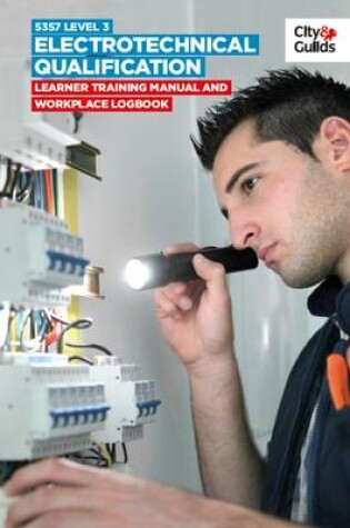 Cover of 5357 Level 3 Electrotechnical Qualification: Learner Training Manual and Workplace Logbook