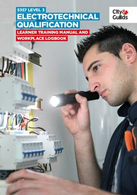 Book cover for 5357 Level 3 Electrotechnical Qualification: Learner Training Manual and Workplace Logbook