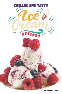 Book cover for Chilled and Tasty Ice-Cream Recipes