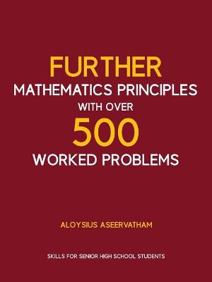 Book cover for FURTHER MATHEMATICS PRINCIPLES with over 500 WORKED PROBLEMS
