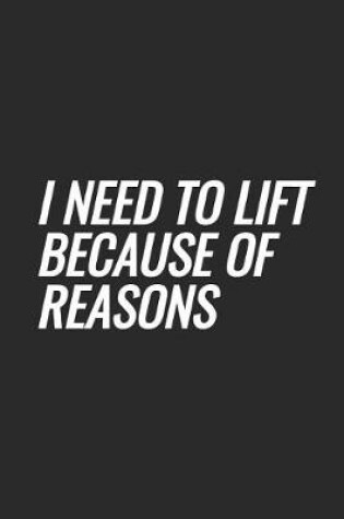 Cover of I Need To Lift Because Of Reasons