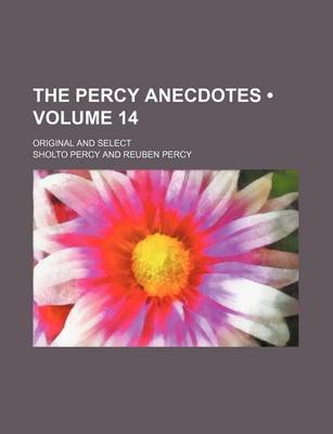 Book cover for The Percy Anecdotes (Volume 14); Original and Select