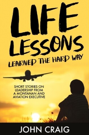 Cover of Life Lessons Learned the Hard Way