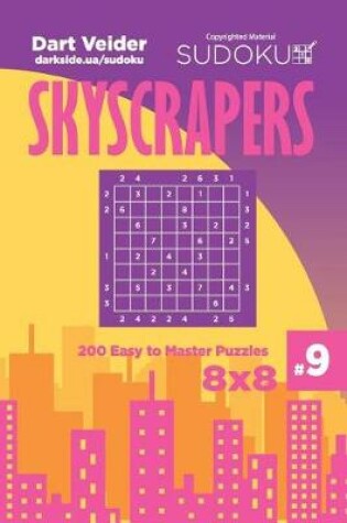 Cover of Sudoku Skyscrapers - 200 Easy to Master Puzzles 8x8 (Volume 9)