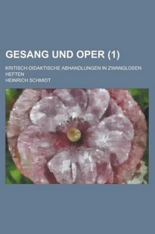 Cover of Gesang Und Oper; Kritisch-Didaktische Abhandlungen in Zwanglosen Heften (1)