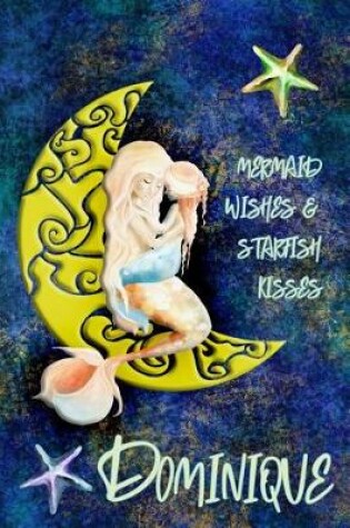 Cover of Mermaid Wishes and Starfish Kisses Dominique