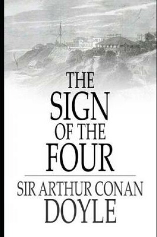 Cover of The Sign of the Four By Arthur Conan Doyle (Mystery, Thriller & Historical Fiction) "Annotated Version"