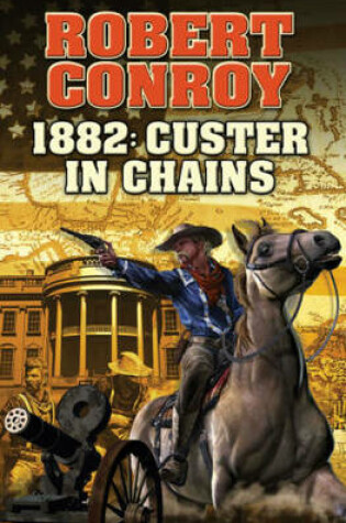 Cover of 1882: Custer in Chains