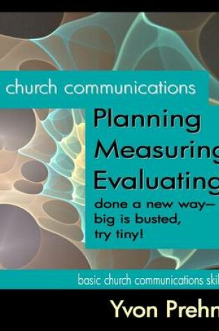 Cover of Church Communications Planning, Measuring, Evaluating