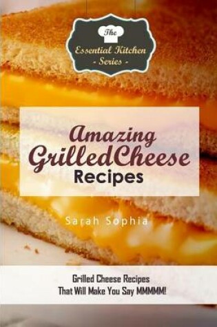 Cover of Amazing Grilled Cheese Recipes