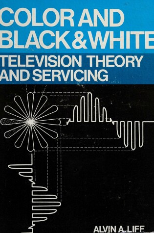 Cover of Colour and Black and White Television Theory and Servicing